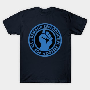 Demand Reproductive Freedom - Raised Clenched Fist - blue inverse T-Shirt